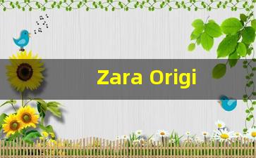 Zara Origins的介绍_zara vibrant leather